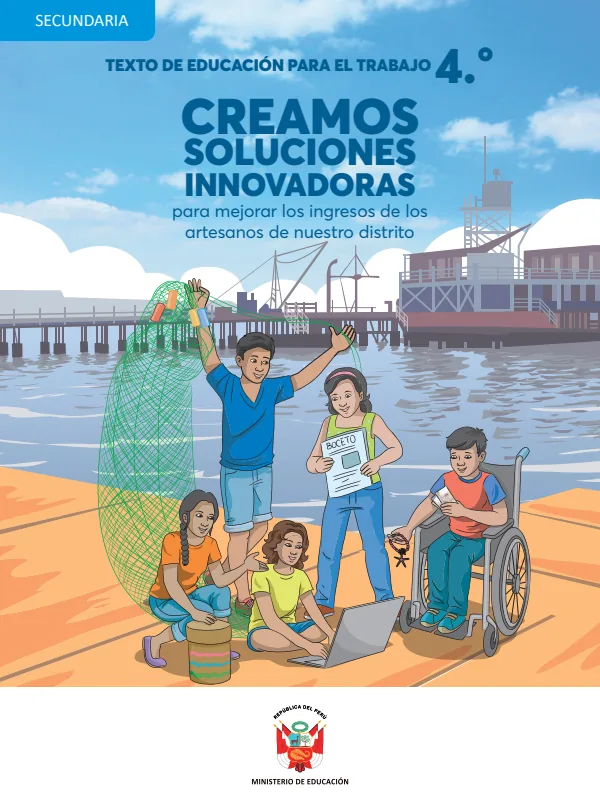 Texto de Educación para el Trabajo 4. Creamos soluciones innovadoras para mejorar los ingresos de los artesanos de nuestro distrito (MINEDU) PDF 1 Portada de Texto de Educación para el Trabajo 4. Creamos soluciones innovadoras para mejorar - 4.º grado de Secundaria - MINEDU