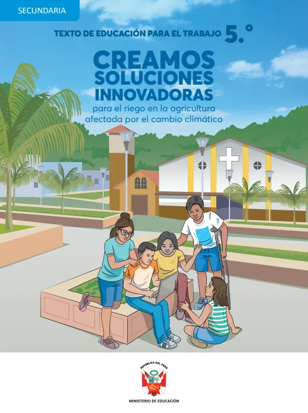 Texto de Educación para el Trabajo 5. Creamos soluciones innovadoras para el riego en la agricultura afectada por el cambio climático (MINEDU) PDF 1 Portada de Texto de Educación para el Trabajo 5. Creamos soluciones innovadoras para el riego - 5.º grado de Secundaria - MINEDU