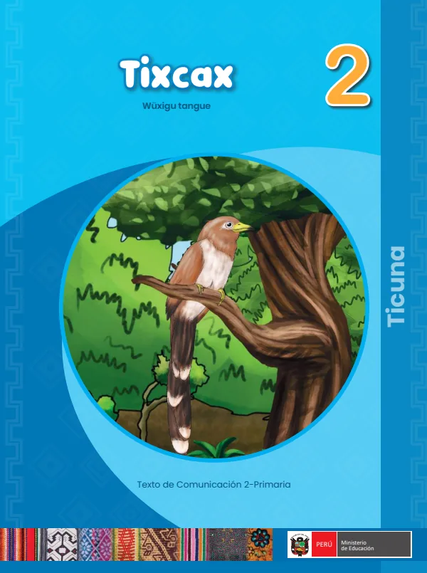 Tixcax - 2 Wuxigu tangue - Ticuna: Texto de Comunicación del 2 Primaria (MINEDU) PDF 1 Portada de Tixcax - 2 Wuxigu tangue - Ticuna: Texto de Comunicación del 2 Primaria - MINEDU