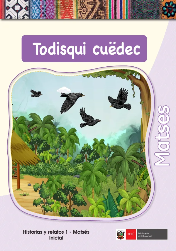 Todisqui cuedec - Matses: Historias y Relatos 1 - Matsés Inicial (MINEDU) PDF 1 Portada de Todisqui cuedec - Matses: Historias y Relatos 1 - Matsés Inicial - MINEDU