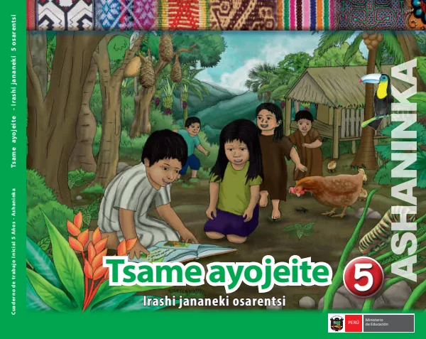 Tsame ayojeite 5 años = Cuaderno de trabajo y folder de Inicial 5 años - Asháninka (MINEDU) PDF 1 Portada de Tsame ayojeite 5 años = Cuaderno de trabajo y folder de Inicial 5 años - Asháninka - MINEDU