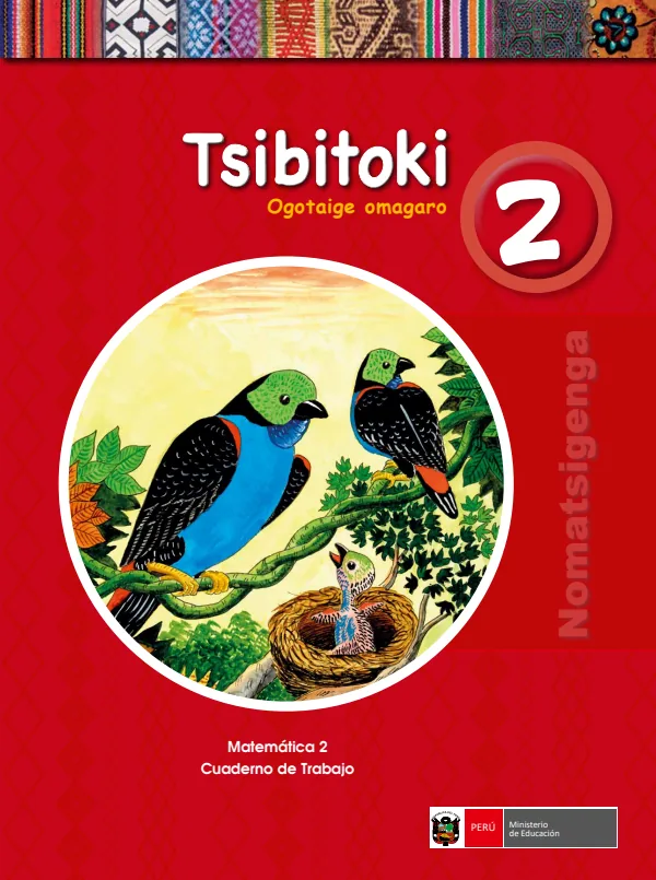 Tsibitoki 2. Ogotaige omagaro = Matemática 2. Cuaderno de trabajo - Nomatsigenga - 2.° grado de Primaria (MINEDU) PDF 1 Portada de Tsibitoki 2. Ogotaige omagaro = Matemática 2. Cuaderno de trabajo - Nomatsigenga - 2.° - 2.º grado de Primaria - MINEDU