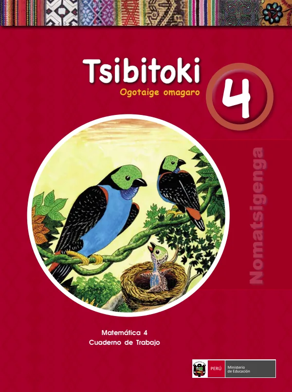 Tsibitoki 4. Ogotaige omagaro = Matemática 4. Cuaderno de trabajo - Nomatsigenga - 4.° grado de Primaria (MINEDU) PDF 1 Portada de Tsibitoki 4. Ogotaige omagaro = Matemática 4. Cuaderno de trabajo - Nomatsigenga - 4.° - 4.º grado de Primaria - MINEDU