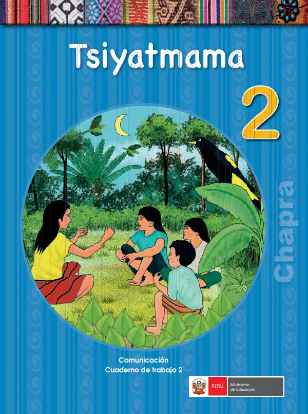 Tsiyatmama 2. = Comunicación 2. Cuaderno de trabajo - Chapra - 2.° grado de Primaria (MINEDU) PDF 1 Portada de Tsiyatmama 2. = Comunicación 2. Cuaderno de trabajo - Chapra - 2.° grado de Primaria - MINEDU