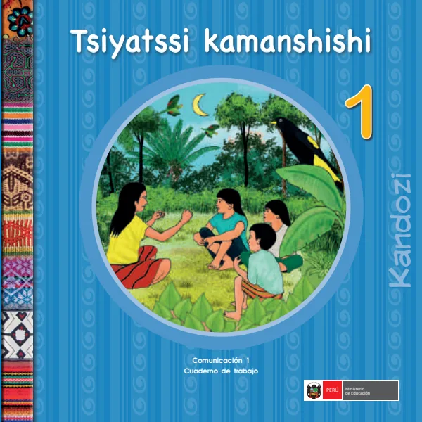 Tsiyatssi kamanshishi 1.er = Comunicación 1.er Cuaderno de trabajo - Kandozi - 1.° grado de Primaria (MINEDU) PDF 1 Portada de Tsiyatssi kamanshishi 1.er = Comunicación 1.er Cuaderno de trabajo - Kandozi - 1.° - 1.º grado de Primaria - MINEDU