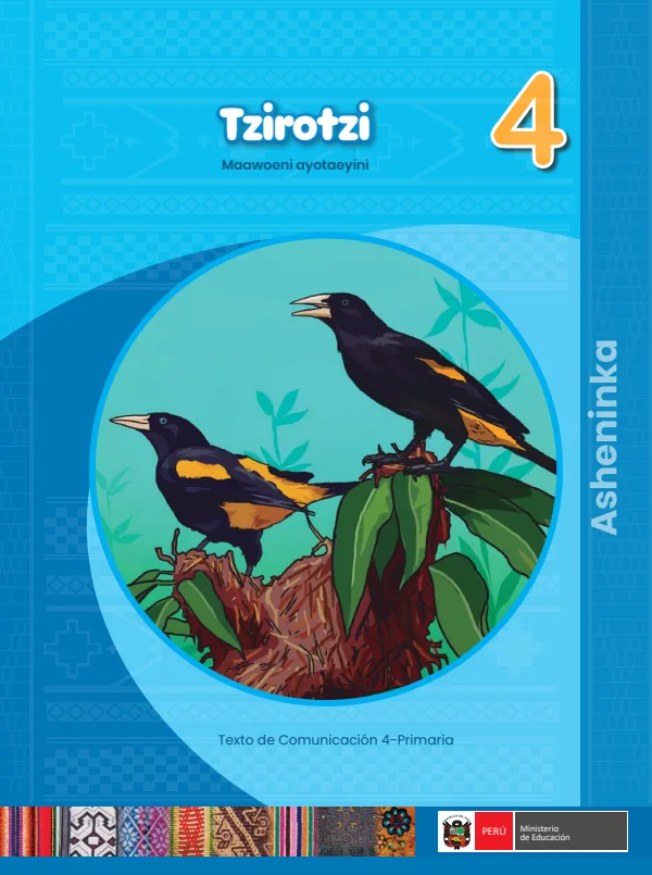 Tzirotzi - 4. Maawoeni ayotaeyni - Asheninka: Texto de Comunicación del 4. Primaria (MINEDU) PDF 1 Portada de Tzirotzi - 4. Maawoeni ayotaeyni - Asheninka: Texto de Comunicación del 4. Primaria - MINEDU