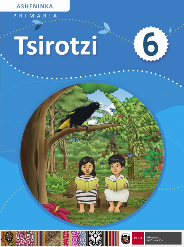 Tzirotzi - 6. Maawoeni ayotaeyni - Asheninka: Texto de Comunicación del 6. Primaria (MINEDU) PDF 1 Portada de Tzirotzi - 6. Maawoeni ayotaeyni - Asheninka: Texto de Comunicación del 6. Primaria - MINEDU