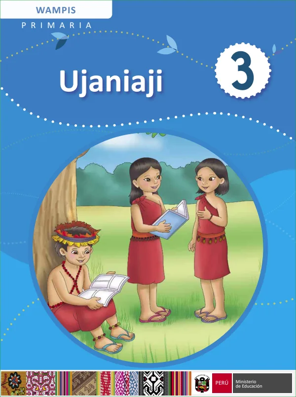 Ujaniaji - 3 Primaria - Wampis: Texto de Comunicación del 3 Primaria (MINEDU) PDF 1 Portada de Ujaniaji - 3 Primaria - Wampis: Texto de Comunicación del 3 Primaria - MINEDU