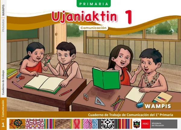 Ujaniaktin 1: Cuaderno de trabajo de Comunicación del 1° Primaria - Wampis (MINEDU) PDF 1 Portada de Ujaniaktin 1: Cuaderno de trabajo de Comunicación del 1° Primaria - Wampis - MINEDU