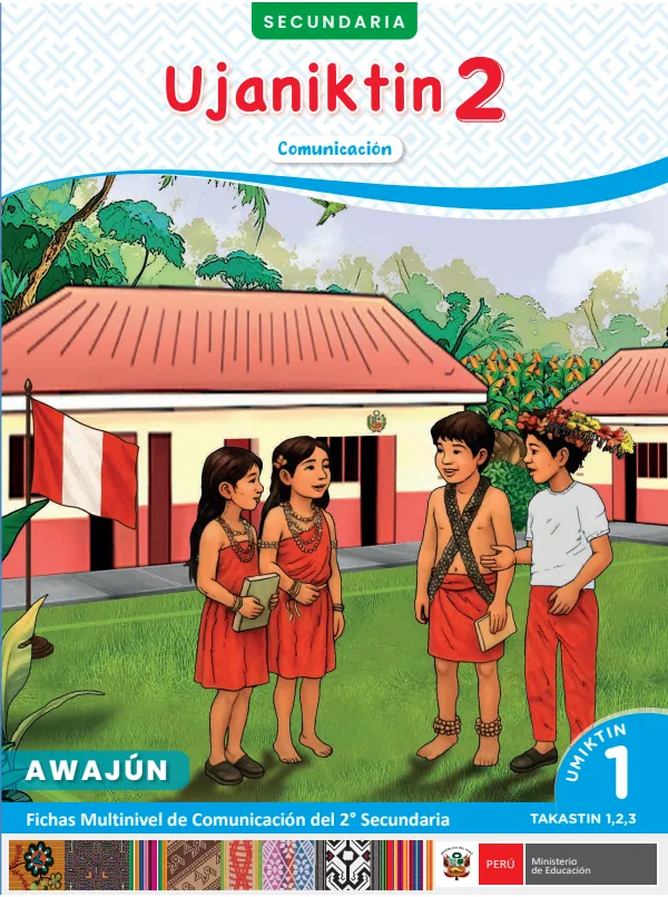Ujaniktin 2: fichas multinivel de Comunicación del 2° Secundaria - Awajún. Umiktin 1 (MINEDU) PDF 1 Portada de Ujaniktin 2: fichas multinivel de Comunicación del 2° Secundaria - Awajún. Umiktin 1 - MINEDU