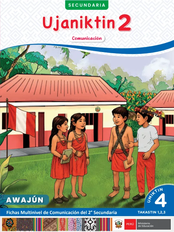 Ujaniktin 2: fichas multinivel de Comunicación del 2° Secundaria - Awajún. Umiktin 4 - Takastin 1, 2, 3 (MINEDU) PDF 1 Portada de Ujaniktin 2: fichas multinivel de Comunicación del 2° Secundaria - Awajún. Umiktin 4 - MINEDU