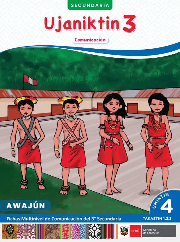 Ujaniktin 3: fichas multinivel de Comunicación del 3° Secundaria - Awajún. Umiktin 4 - Takastin 1, 2, 3 (MINEDU) PDF 1 Portada de Ujaniktin 3: fichas multinivel de Comunicación del 3° Secundaria - Awajún. Umiktin 4 - MINEDU