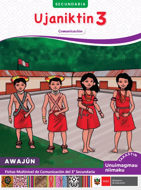 Ujaniktin 3: fichas multinivel de Comunicación del 3° Secundaria - Awajún. Takastin - Unuimagmau niimaku (MINEDU) PDF 1 Portada de Ujaniktin 3: fichas multinivel de Comunicación del 3° Secundaria - Awajún. Takastin - MINEDU