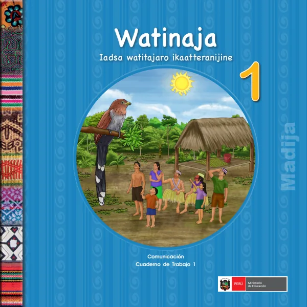 Watinaja 1.er Iadsa watitajaro ikaatteranijine = Comunicación 1.er Cuaderno de trabajo - Madija (MINEDU) PDF 1 Portada de Watinaja 1.er Iadsa watitajaro ikaatteranijine = Comunicación 1.er Cuaderno de trabajo - 1.º grado de Primaria - MINEDU