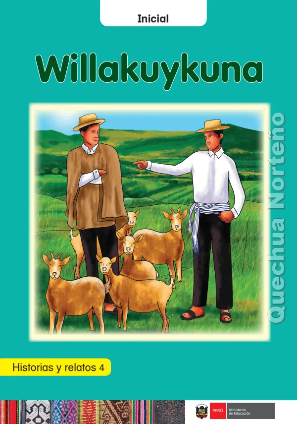 Willakuykuna: Historias y relatos 4 - inicial - Quechua norteño (Inkawasi - kañaris y Cajamarca) (MINEDU) PDF 1 Portada de Willakuykuna: Historias y relatos 4 - inicial - Quechua norteño (Inkawasi - kañaris - MINEDU
