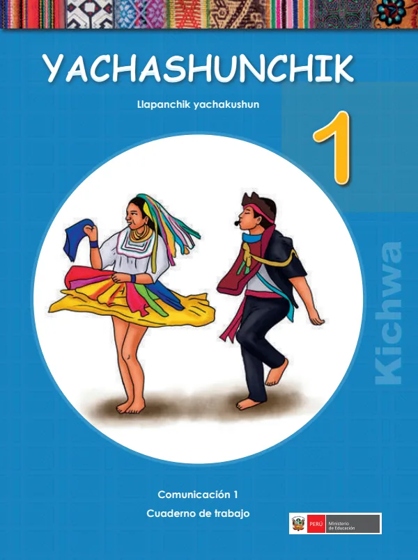 Yachashunchik 1.er Llapanchik yachakushun = Comunicación 1.er Cuaderno de trabajo - Kichwa (MINEDU) PDF 1 Portada de Yachashunchik 1.er Llapanchik yachakushun = Comunicación 1.er Cuaderno de trabajo - 1.º grado de Primaria - MINEDU