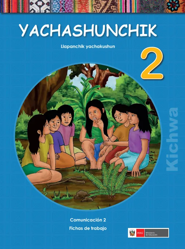 Yachashunchik 2. Llapanchik yachakushun = Comunicación 2. Cuaderno de trabajo - Kichwa (MINEDU) PDF 1 Portada de Yachashunchik 2. Llapanchik yachakushun = Comunicación 2. Cuaderno de trabajo - Kichwa - 2.º grado de Primaria - MINEDU