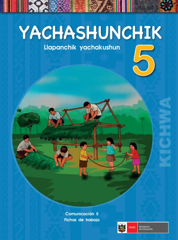 Yachashunchik 5. Llapanchik yachakushun = Comunicación 5. Cuaderno de trabajo - Kichwa (MINEDU) PDF 1 Portada de Yachashunchik 5. Llapanchik yachakushun = Comunicación 5. Cuaderno de trabajo - Kichwa - 5.º grado de Primaria - MINEDU