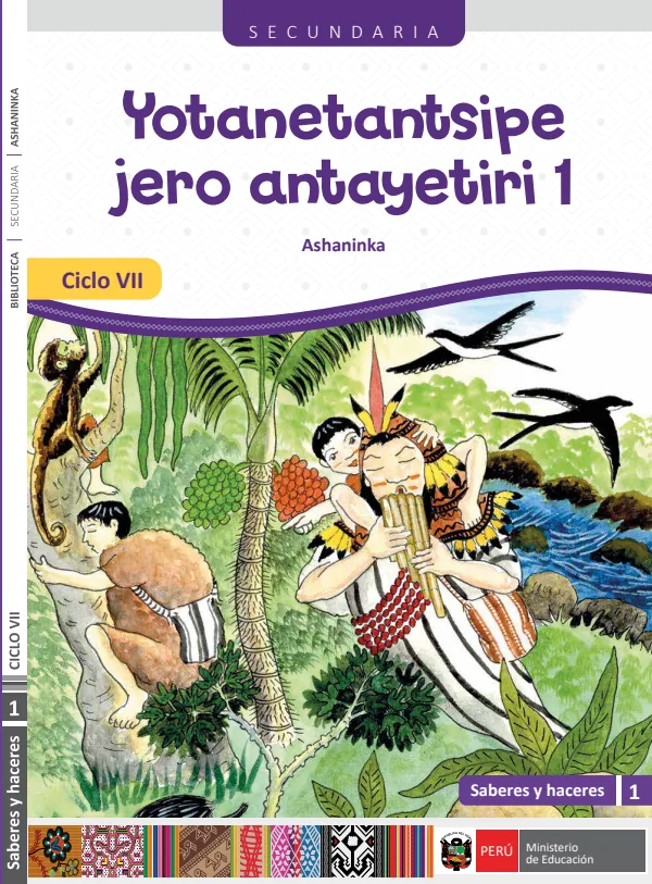 Yotanetantsipe jero antayetiri - 1. Secundaria - Ciclo VII - Ashaninka: Saberes y haceres VII, 1. Secundaria (MINEDU) PDF 1 Portada de Yotanetantsipe jero antayetiri - 1. Secundaria - Ciclo VII - Ashaninka: Saberes - MINEDU