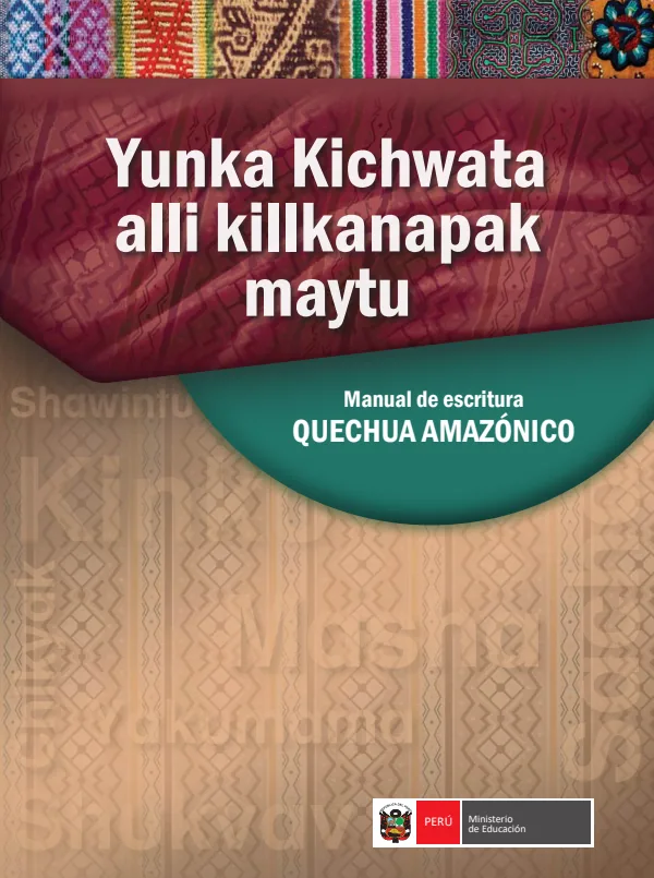 Yunka kichwata alli killkanapak maytu. Manual de escritura Quechua Amazónico (MINEDU) PDF 1 Portada de Yunka kichwata alli killkanapak maytu. Manual de escritura Quechua Amazónico - Educación Intercultural Bilingüe (EIB) - MINEDU