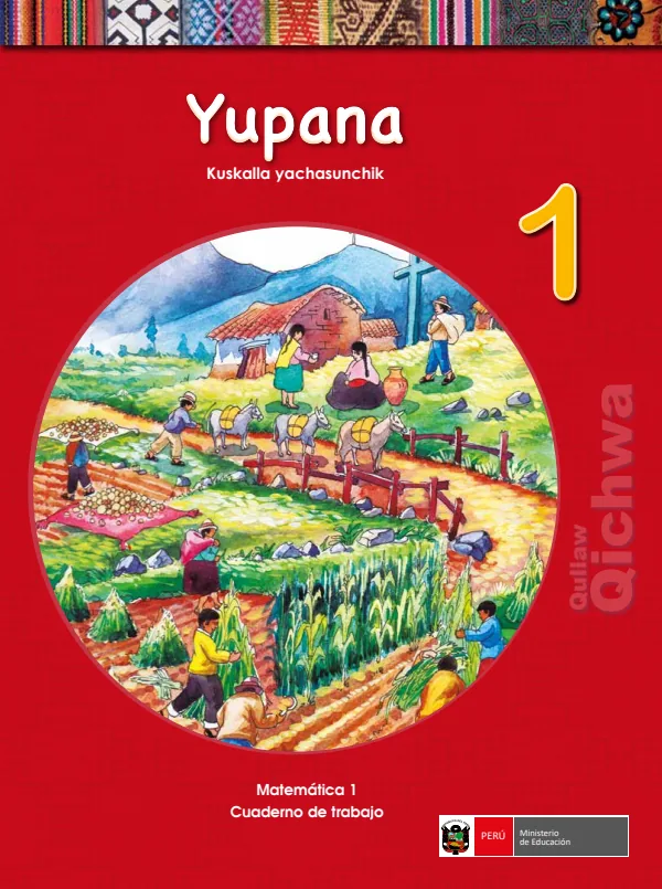 Yupana 1.er Kuskalla yachasunchik = Matemática 1.er Cuaderno de trabajo - Qullaw Qichwa (MINEDU) PDF 1 Portada de Yupana 1.er Kuskalla yachasunchik = Matemática 1.er Cuaderno de trabajo - Qullaw Qichwa - 1.º grado de Primaria - MINEDU