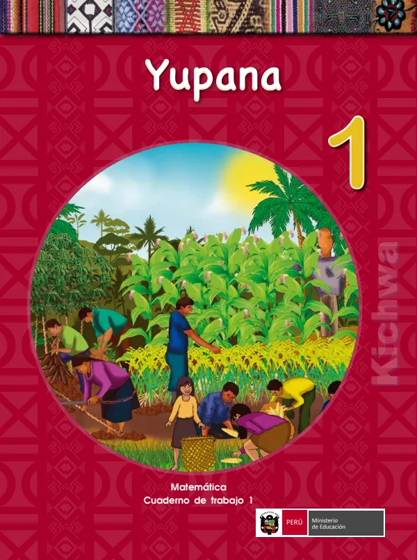 Yupana 1.er = Matemática 1.er Cuaderno de trabajo - Kichwa - 1.° grado de Primaria (MINEDU) PDF 1 Portada de Yupana 1.er = Matemática 1.er Cuaderno de trabajo - Kichwa - 1.° grado de Primaria - MINEDU