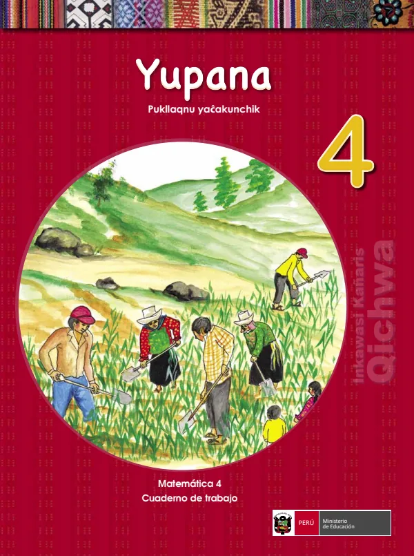 Yupana 4. Pukllaqnu yacakunchik = Matemática 4. Cuaderno de trabajo - Inkawasi kañaris Qichwa (MINEDU) PDF 1 Portada de Yupana 4. Pukllaqnu yacakunchik = Matemática 4. Cuaderno de trabajo - Inkawasi kañaris - 4.º grado de Primaria - MINEDU