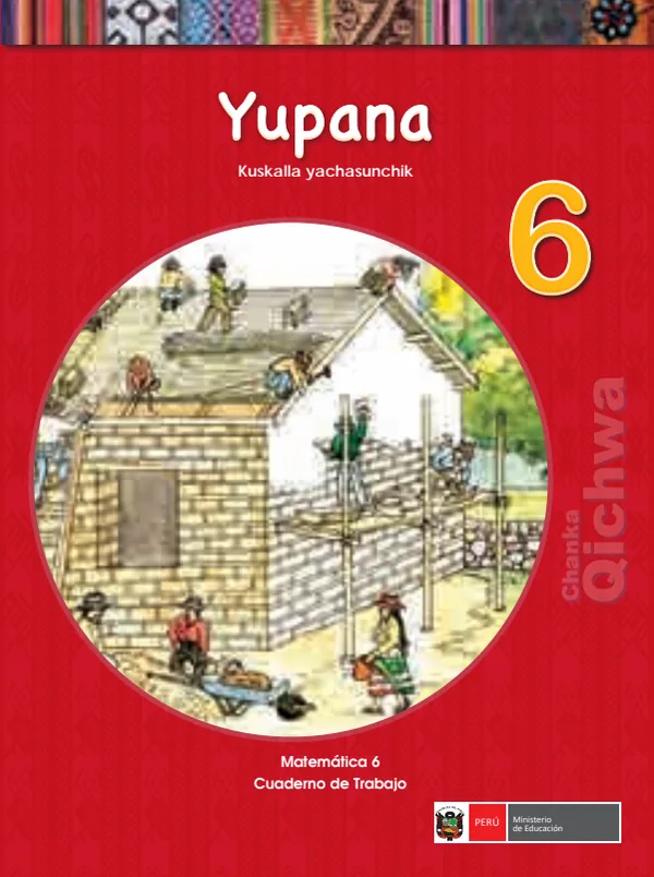 Yupana 6. Kuskalla yachasunchik = Matemática 6. Cuaderno de trabajo - Chanka Qichwa (MINEDU) PDF 1 Portada de Yupana 6. Kuskalla yachasunchik = Matemática 6. Cuaderno de trabajo - Chanka Qichwa - 6.º grado de Primaria - MINEDU