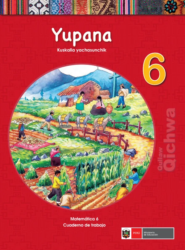 Yupana 6. Kuskalla yachasunchik = Matemática 6. Cuaderno de trabajo - Qullaw Qichwa (MINEDU) PDF 1 Portada de Yupana 6. Kuskalla yachasunchik = Matemática 6. Cuaderno de trabajo - Qullaw Qichwa - 6.º grado de Primaria - MINEDU